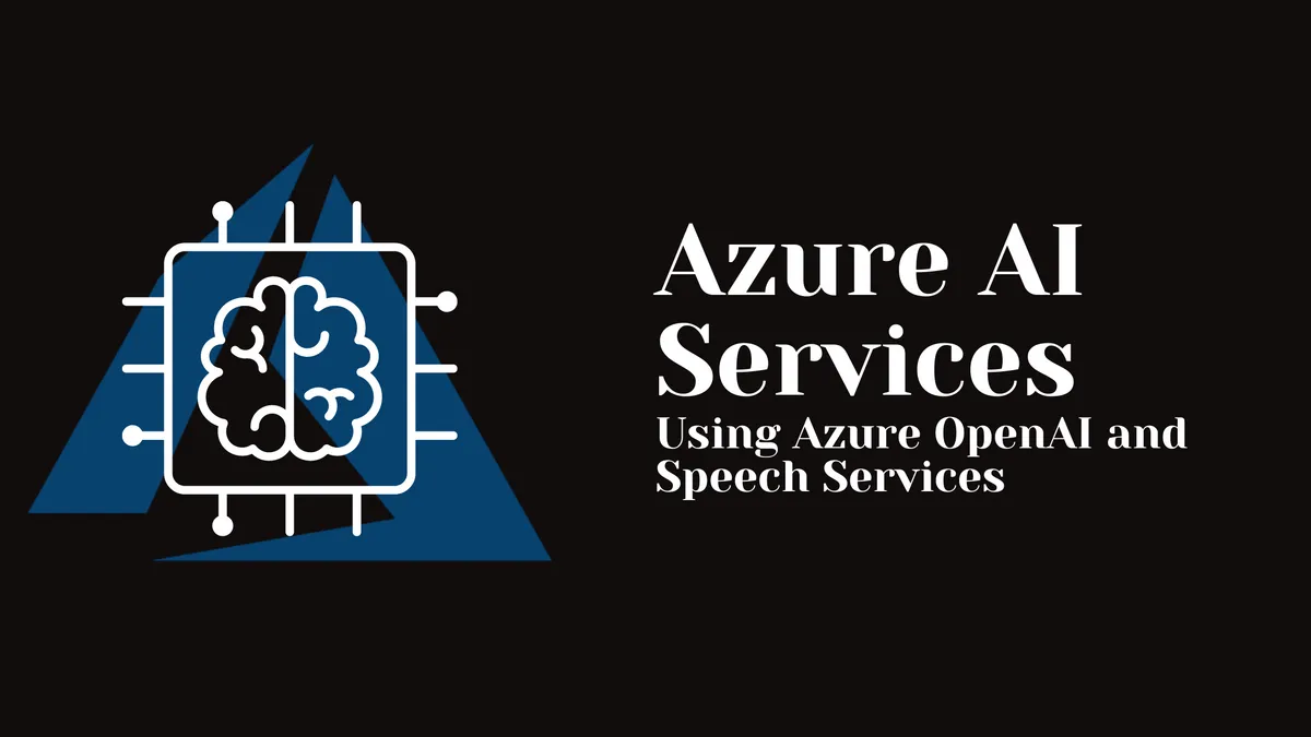 Using Azure OpenAI and Speech Services