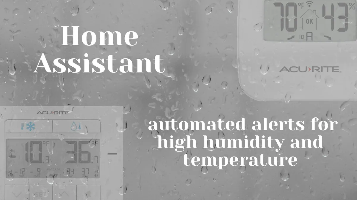 Creating Home Assistant automated alerts for high humidity and temperature